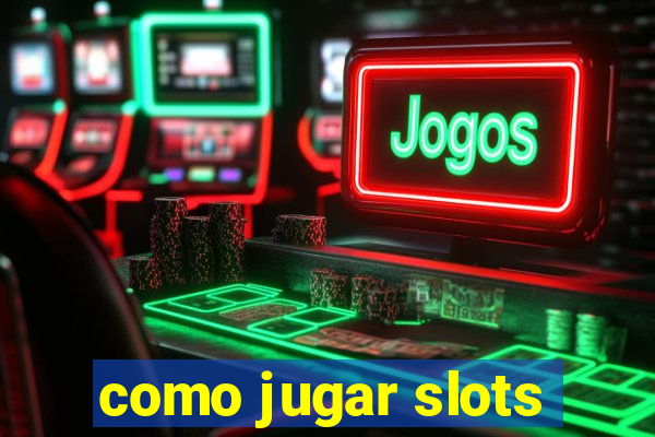 como jugar slots