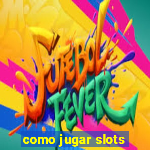 como jugar slots