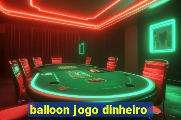 balloon jogo dinheiro