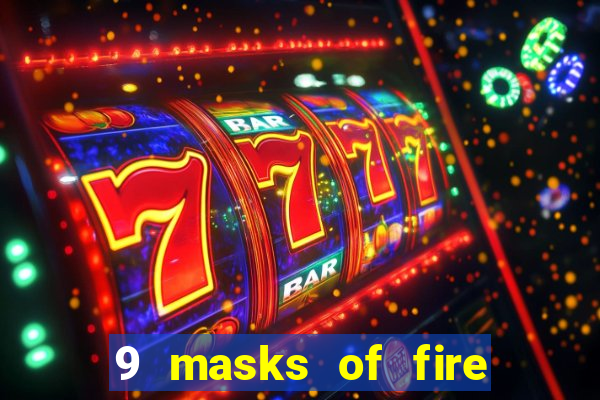 9 masks of fire casino slot