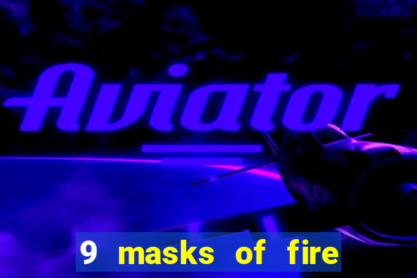 9 masks of fire casino slot