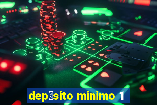 dep贸sito minimo 1