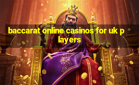 baccarat online casinos for uk players