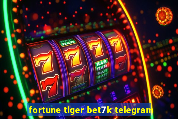 fortune tiger bet7k telegram