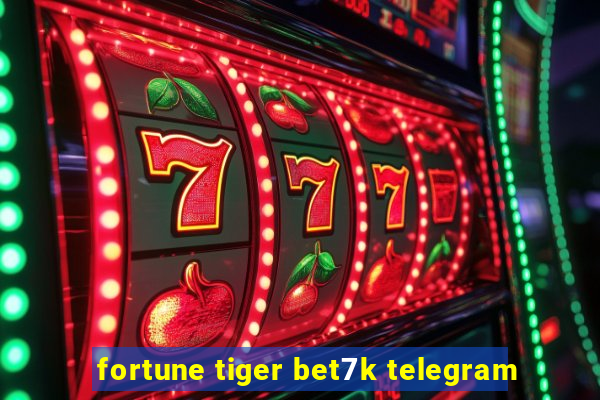 fortune tiger bet7k telegram