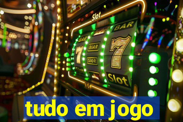 tudo em jogo