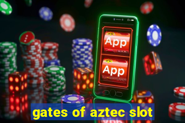 gates of aztec slot