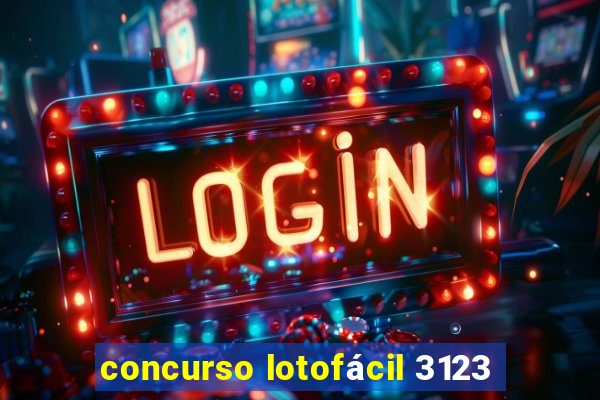 concurso lotofácil 3123