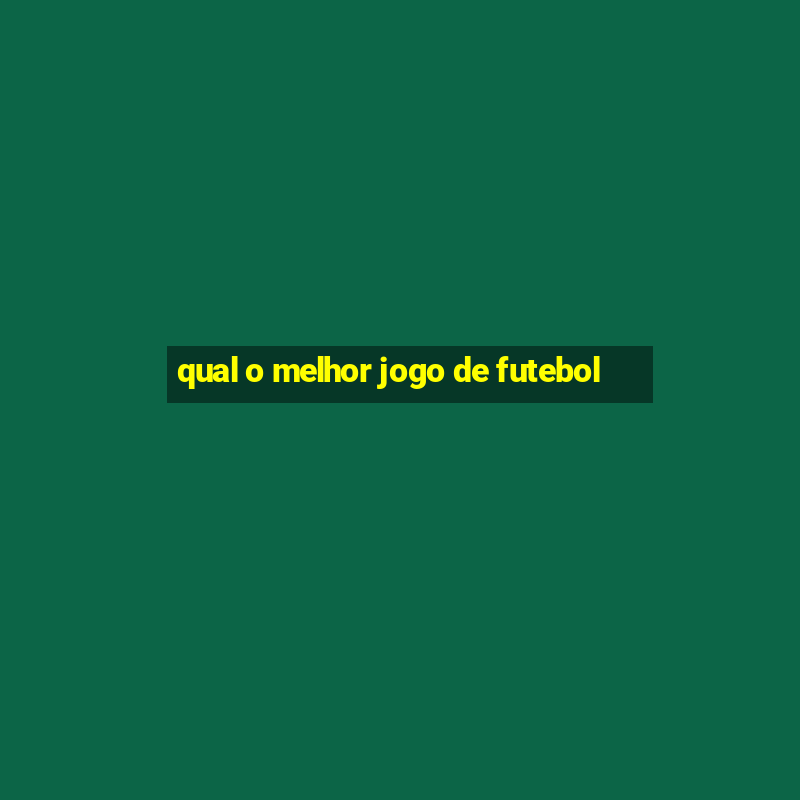 qual o melhor jogo de futebol