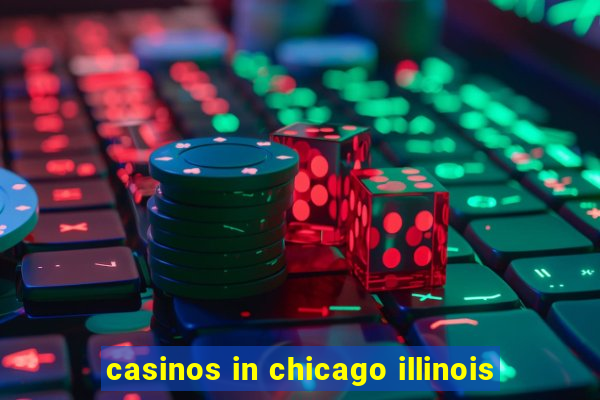 casinos in chicago illinois