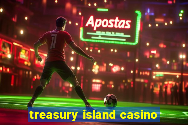 treasury island casino