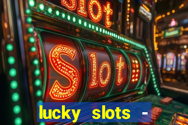 lucky slots - casino gratis