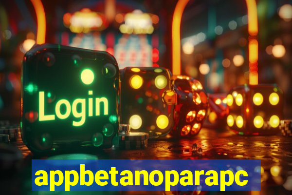 appbetanoparapc