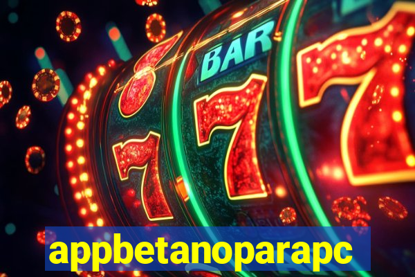 appbetanoparapc