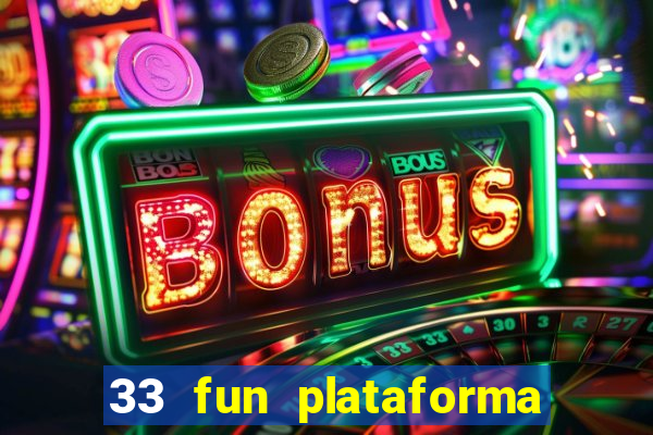 33 fun plataforma de jogos