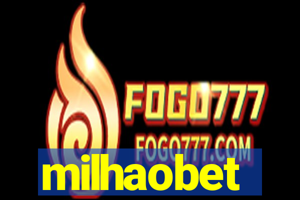 milhaobet