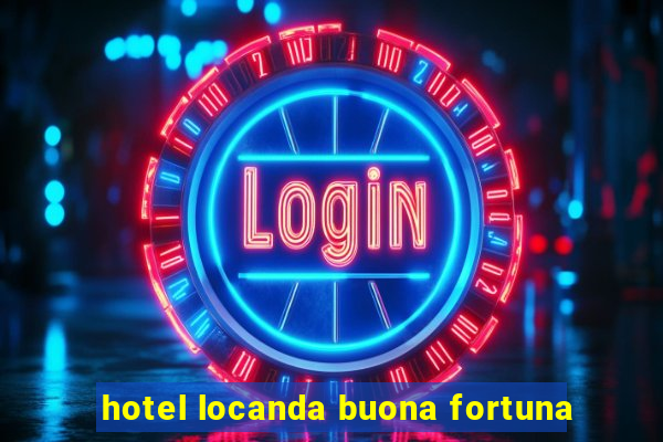 hotel locanda buona fortuna