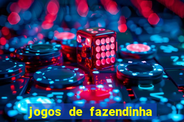 jogos de fazendinha para celular