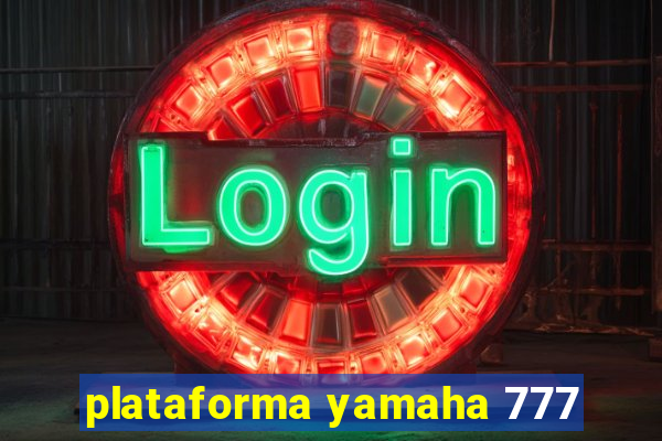 plataforma yamaha 777