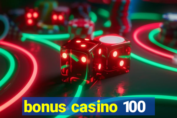 bonus casino 100