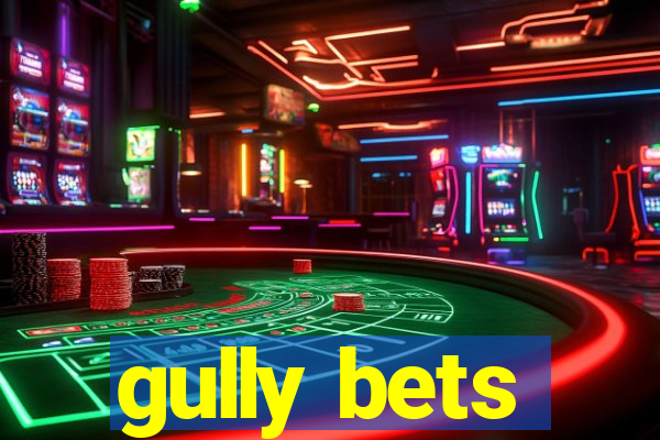 gully bets