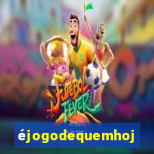 éjogodequemhoje