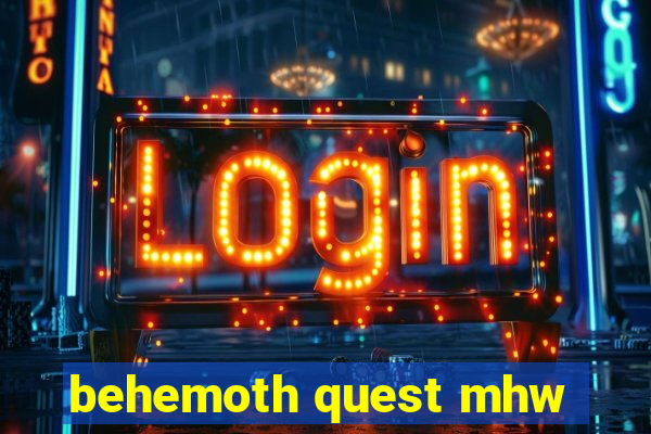 behemoth quest mhw