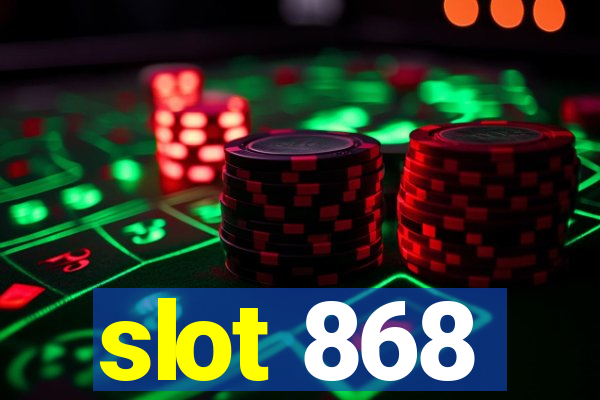 slot 868