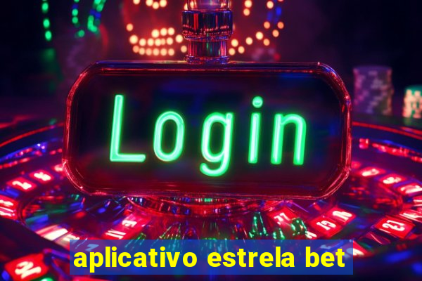 aplicativo estrela bet