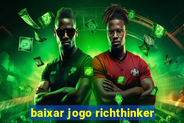 baixar jogo richthinker