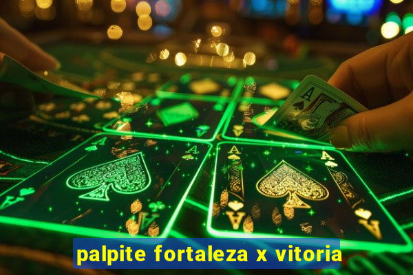 palpite fortaleza x vitoria