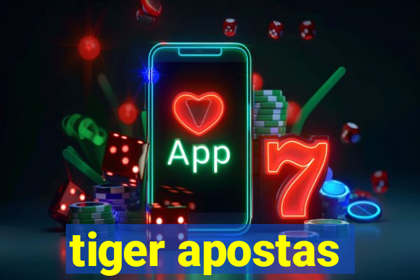 tiger apostas