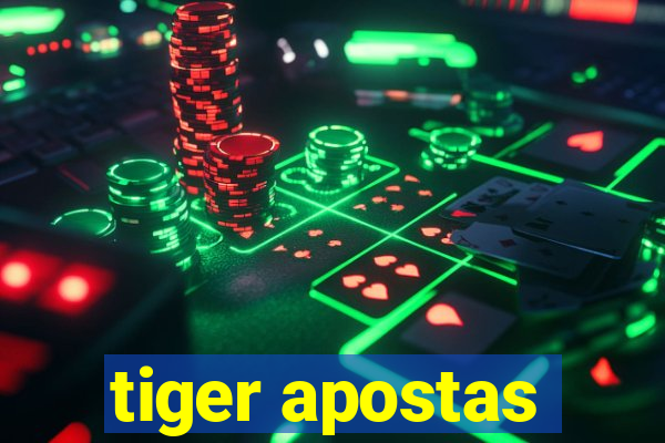 tiger apostas