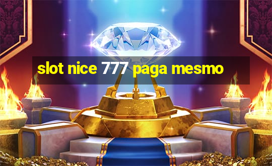 slot nice 777 paga mesmo