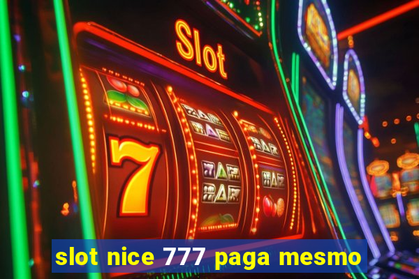 slot nice 777 paga mesmo