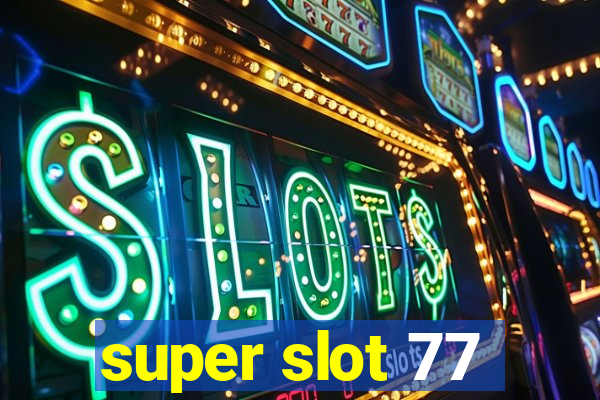 super slot 77