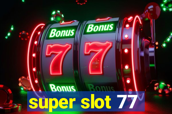 super slot 77