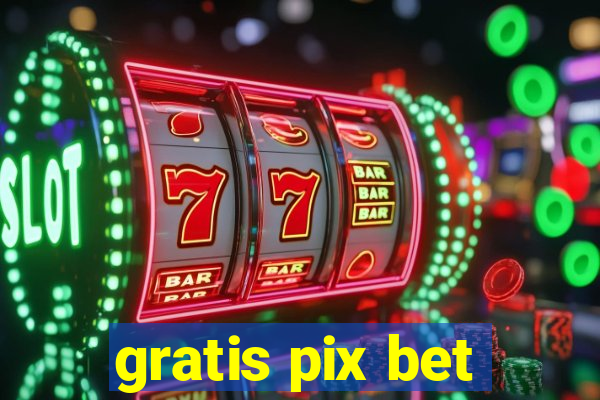 gratis pix bet