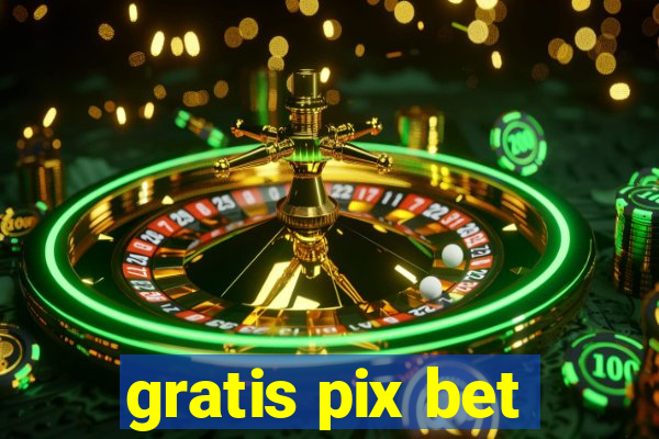 gratis pix bet