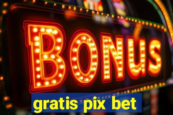 gratis pix bet