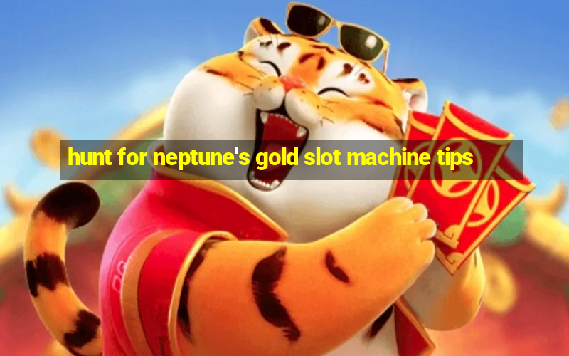 hunt for neptune's gold slot machine tips