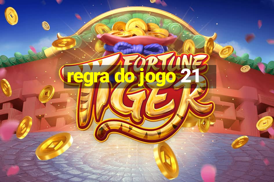 regra do jogo 21