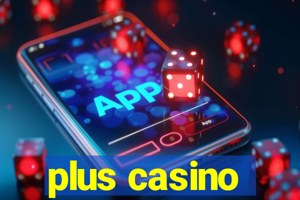 plus casino