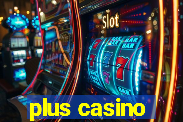 plus casino