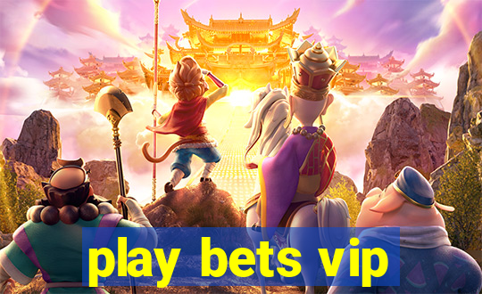 play bets vip