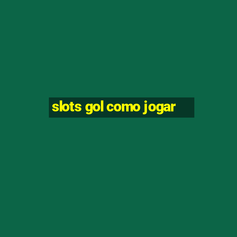 slots gol como jogar