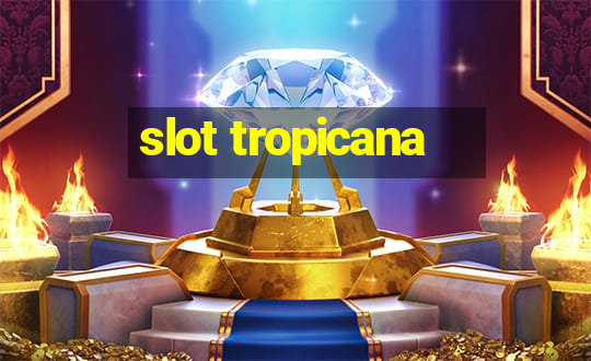 slot tropicana