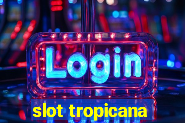 slot tropicana