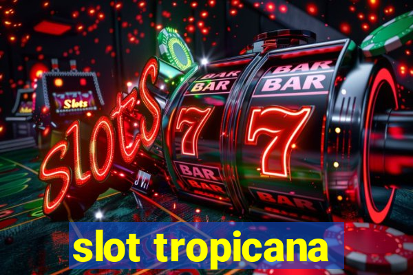 slot tropicana