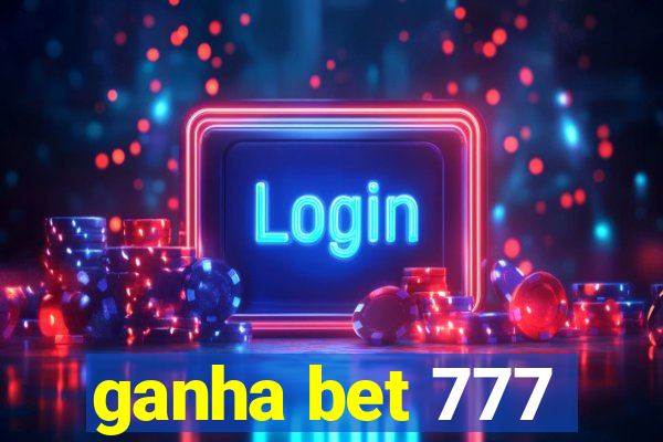 ganha bet 777